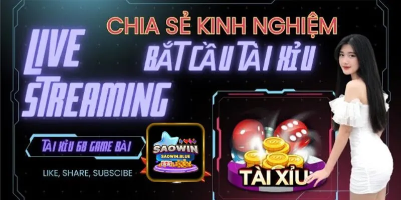 Mẹo Chơi Tài Xỉu Live Streaming Tại Saowin Dễ Thắng